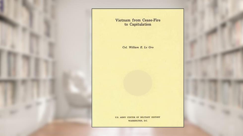 Vietnam from Cease-Fire to Capitulation, written by U.S. Army Center of Military History