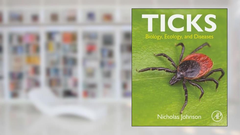 Ticks: Biology, Ecology, and Diseases, written by Nicholas Johnson