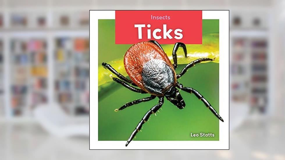 Ticks (Insects), written by Leo Statts