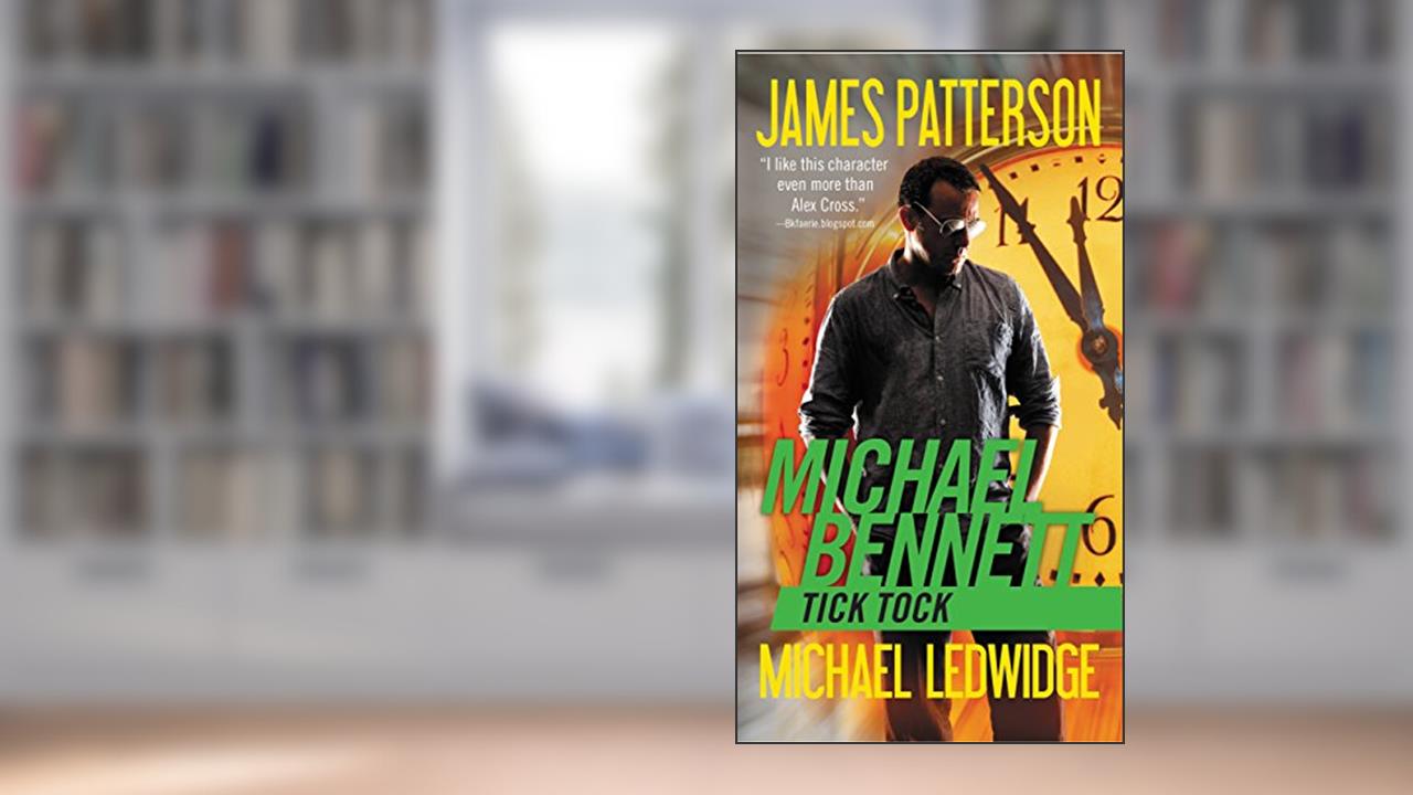 Tick Tock (A Michael Bennett Thriller, 4), written by James Patterson; Michael Ledwidge