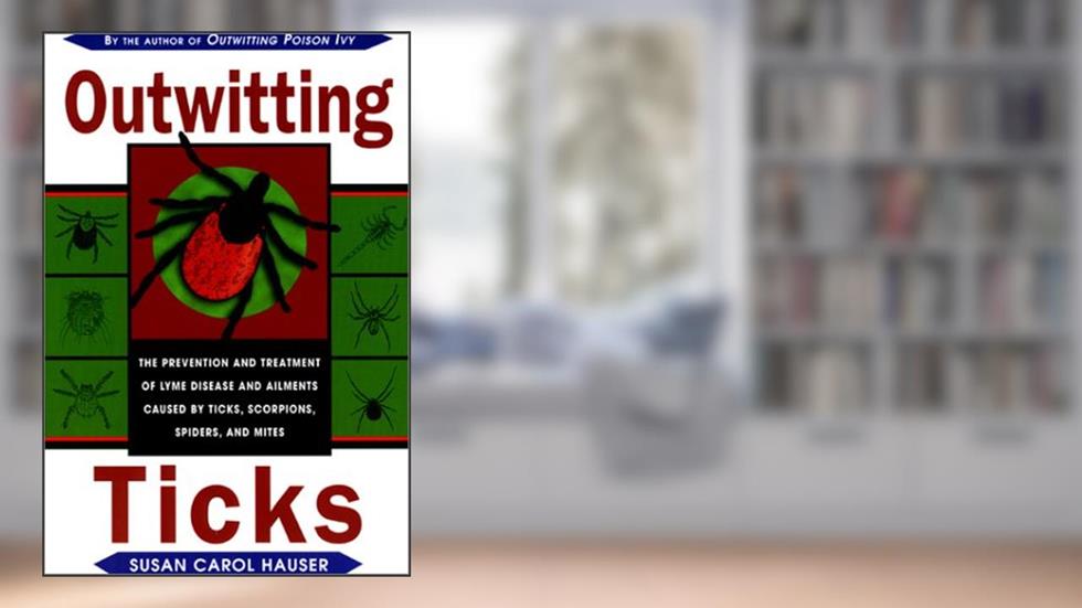Outwitting Ticks: The prevention and Treatment of Lyme Disease and Other Ailments Caused by Ticks, Scorpions, Spiders, and Mites, written by Susan Carol Hauser