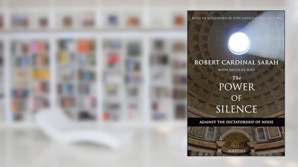 The Power of Silence: Against the Dictatorship of Noise, written by Cardinal Robert Sarah; Nicolas Diat