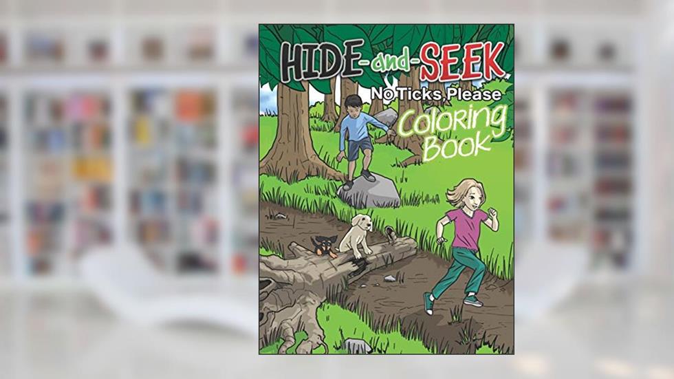 Hide-and-Seek: No Ticks, Please Coloring Book, written by Dr. Nancy Fox