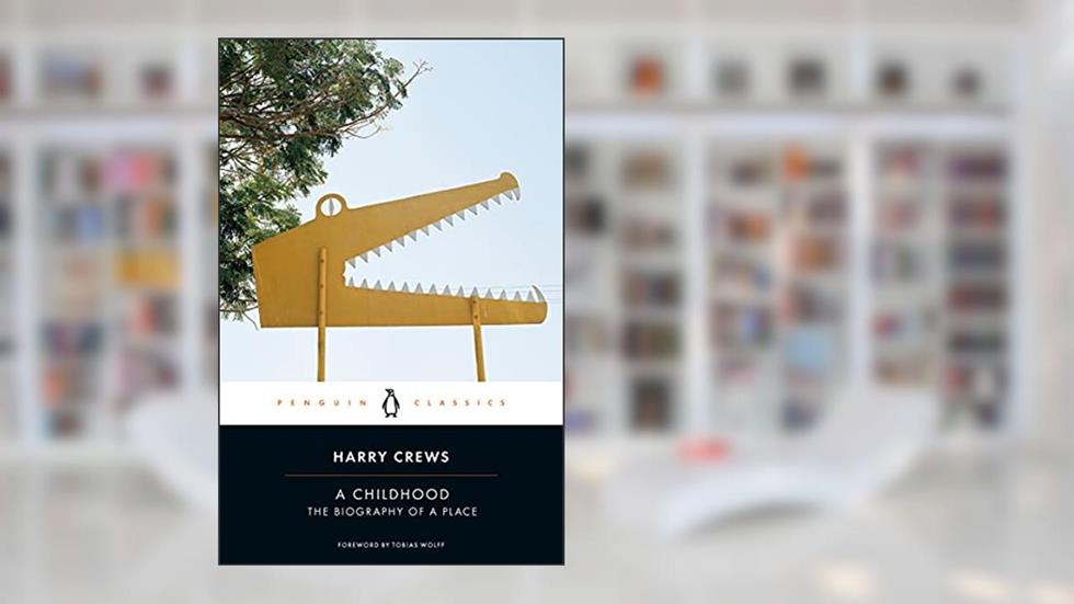 A Childhood: The Biography of a Place, written by Harry Crews