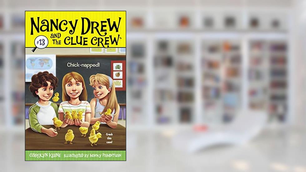 Chick-napped! (13) (Nancy Drew and the Clue Crew), written by Carolyn Keene