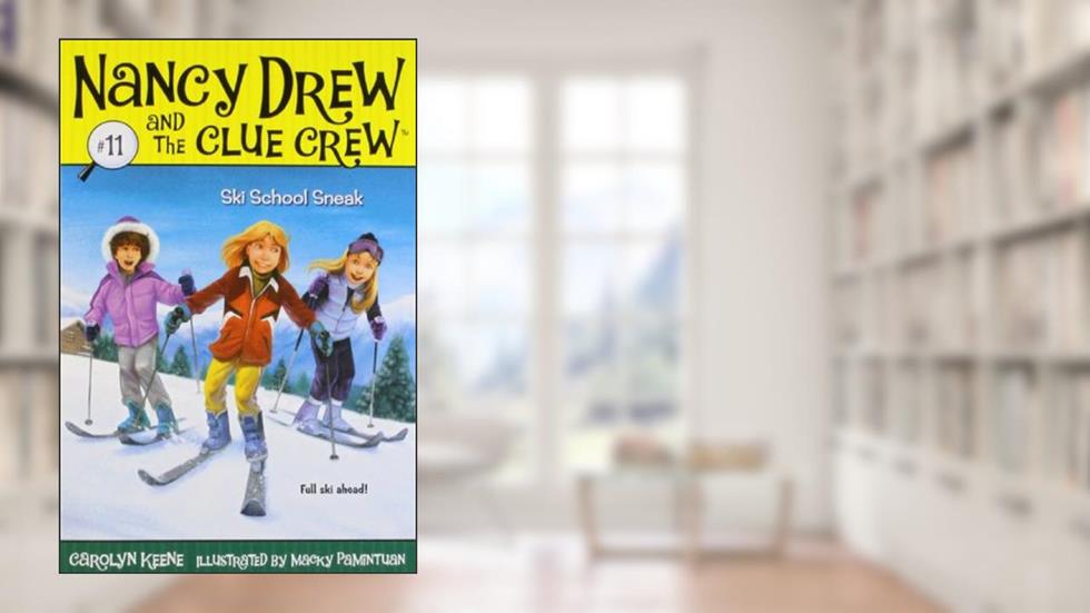 Ski School Sneak (Nancy Drew and the Clue Crew #11), written by Carolyn Keene