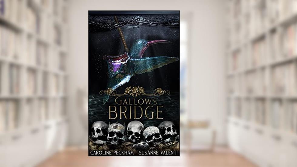 Gallows Bridge (The Harlequin Crew Book 5), written by Caroline Peckham; Susanne Valenti