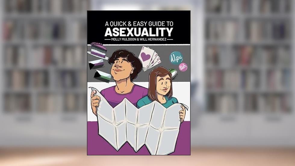 A Quick & Easy Guide to Asexuality (Quick & Easy Guides), written by Molly Muldoon
