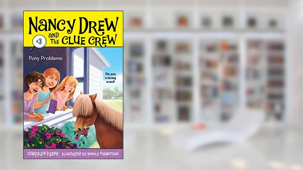 Pony Problems (Nancy Drew and the Clue Crew #3), written by Carolyn Keene