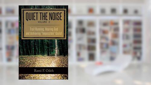 Cover from Quiet The Noise: Trail Running, Hearing God and Achieving 