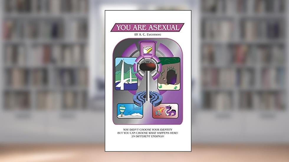 You Are Asexual (Celebrate Your Identity), written by A C Evermore