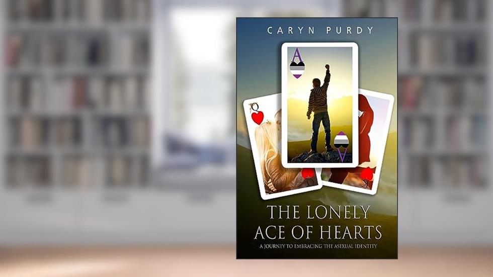 Ace of Hearts: A Journey to Embracing the Asexual Identity, written by Caryn Purdy