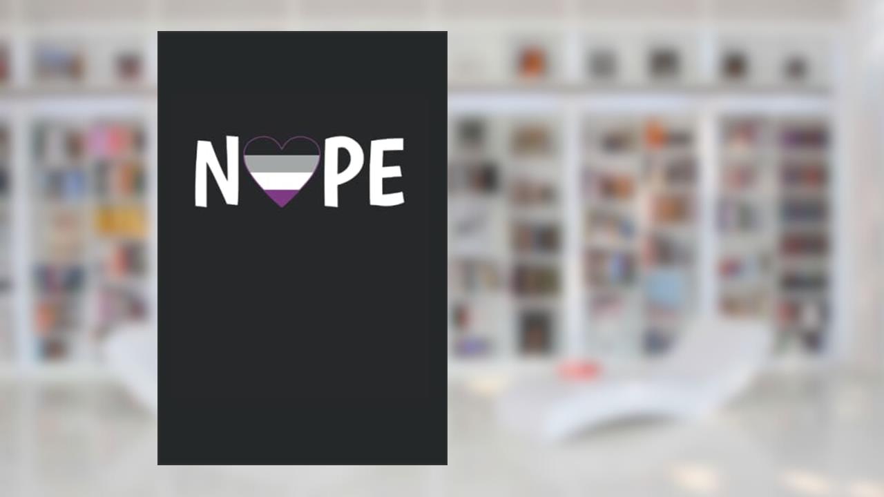 Nope: Asexual, Ace Pride, Asexuality, College Ruled Lines Paper, 120 pages, 6x18, written by Dreaming Squirrel Press