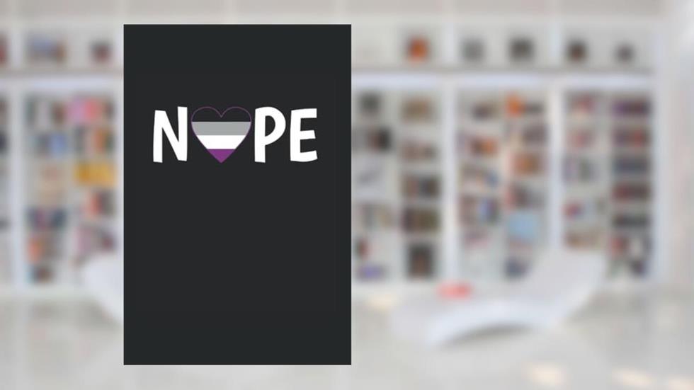 Nope: Asexual, Ace Pride, Asexuality, College Ruled Lines Paper, 120 pages, 6x18, written by Dreaming Squirrel Press