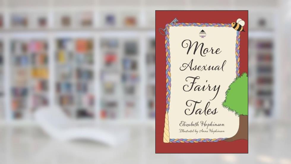 More Asexual Fairy Tales, written by Elizabeth Hopkinson