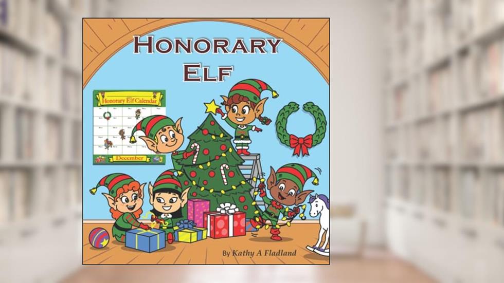 Honorary Elf, written by Kathy Ann Fladland