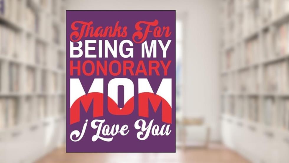 Thanks for being my honorary mom I love you: Lovely mothersday 2022 composition notebook for your mom, written by N. W. publications