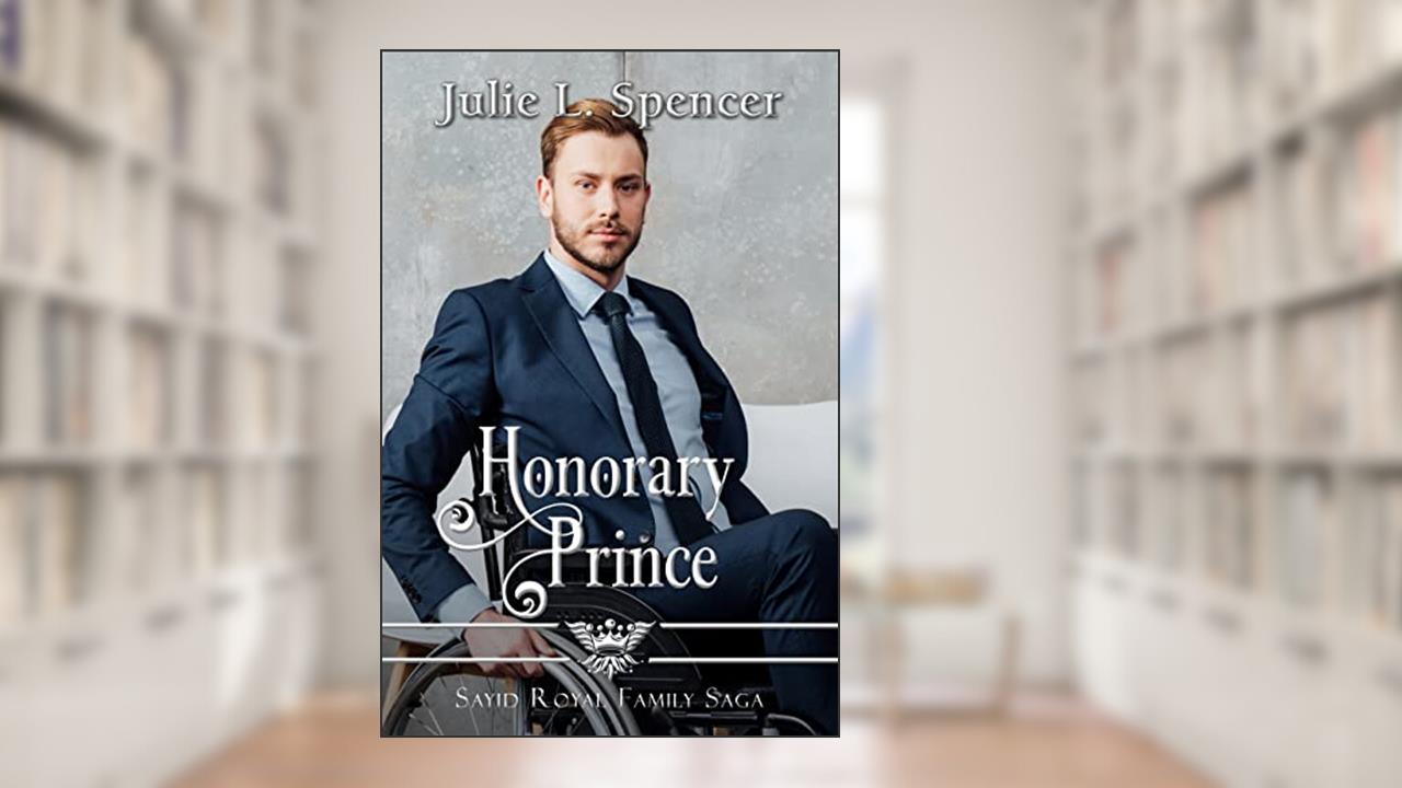 Honorary Prince: a Story of Redemption (Royal Family Saga Book 7), written by Julie L. Spencer; Julie Spencer