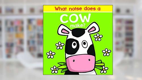 Cover from What Noise Does a Cow Make?, written by Nick Ackland