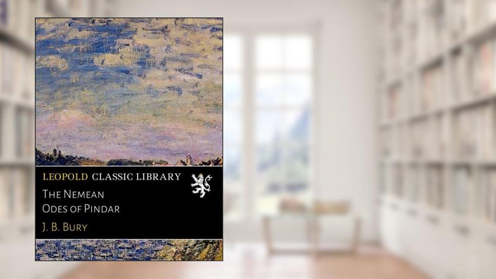 The Nemean Odes of Pindar, written by J. B. Bury