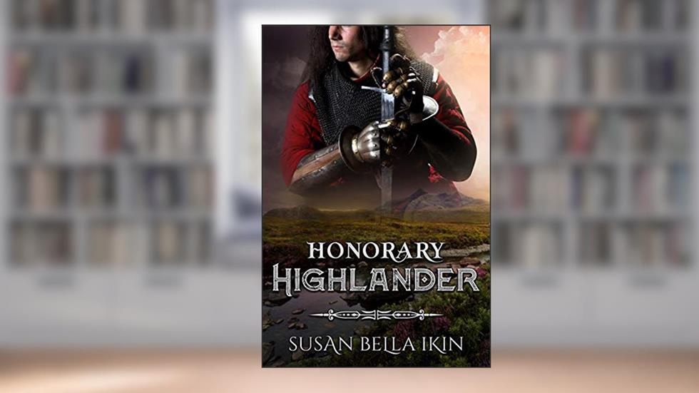 Honorary Highlander (Highlanders Book 3), written by Susan Bella Ikin