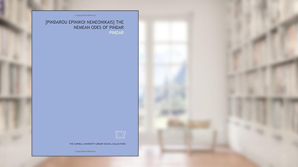 [Pindarou Epinikoi Nemeonikais] The Nemean Odes of Pindar, written by Pindar