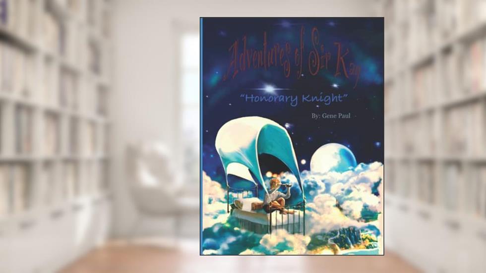 ADVENTURES OF SIR KAY: HONORARY KNIGHT, written by GENE PAUL