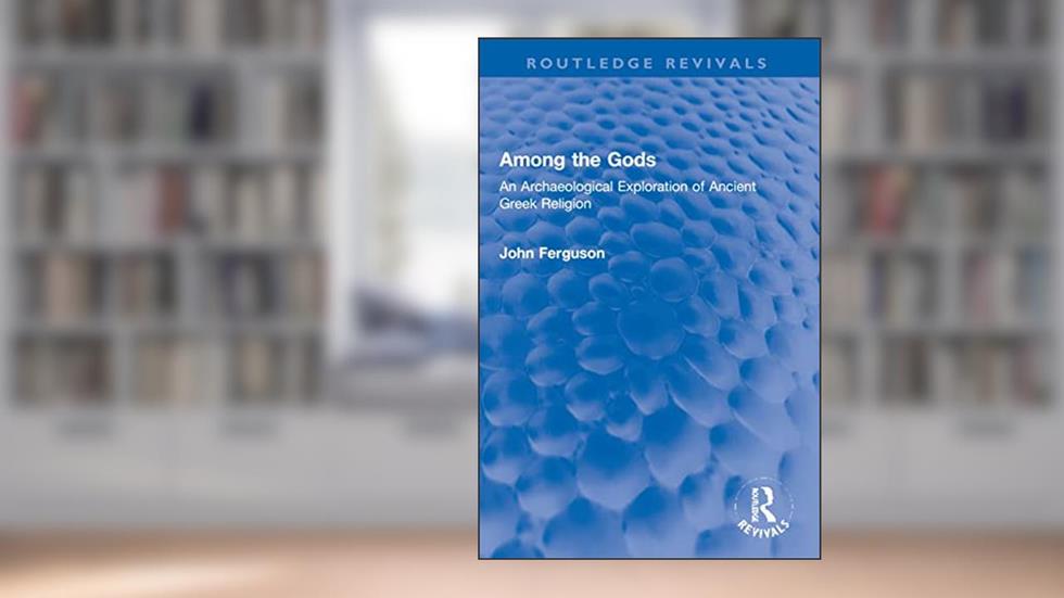 Among the Gods (Routledge Revivals), written by John Ferguson