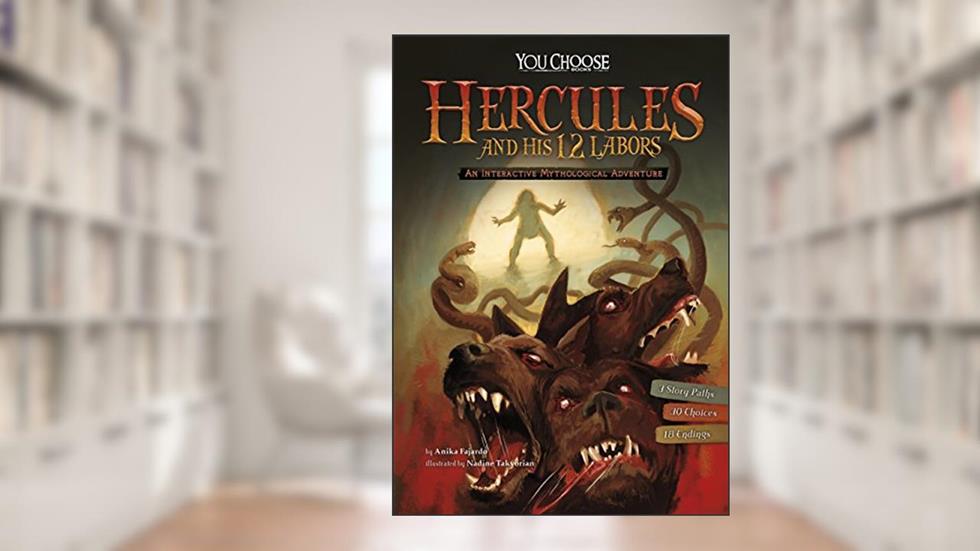 Hercules and His 12 Labors: An Interactive Mythological Adventure (You Choose: Ancient Greek Myths), written by Anika Fajardo