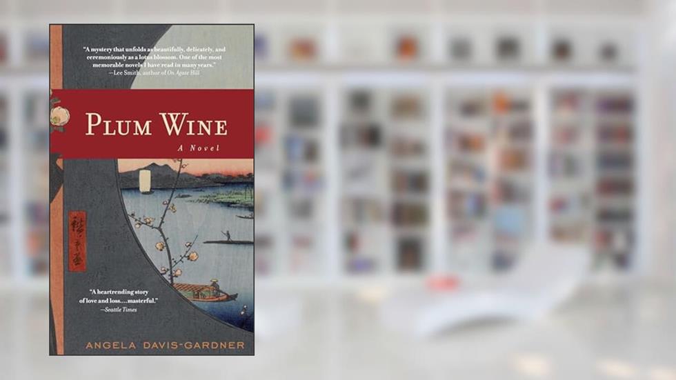 Plum Wine, written by Angela Davis-Gardner