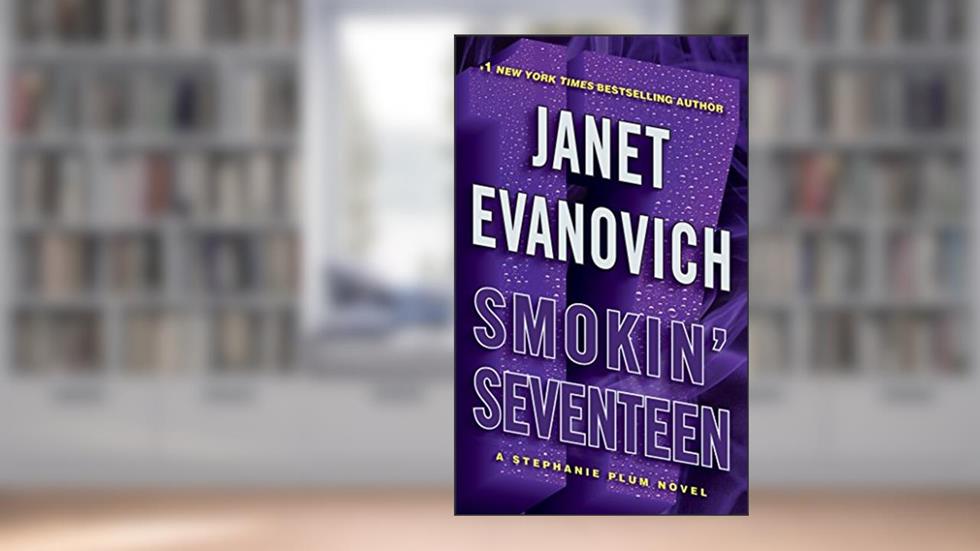 Smokin' Seventeen: A Stephanie Plum Novel, written by Janet Evanovich