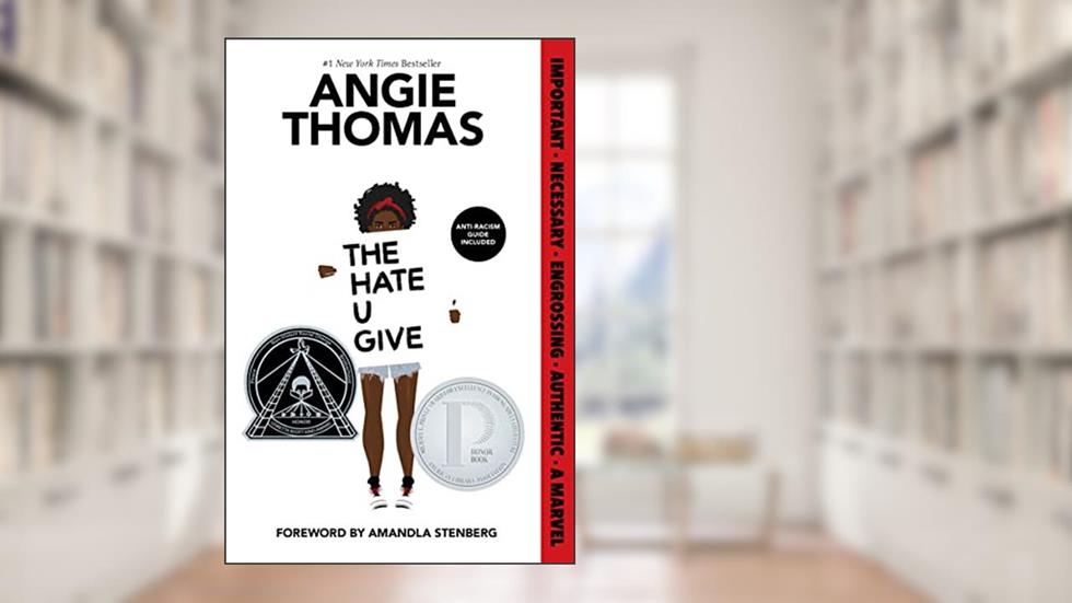 The Hate U Give: A Printz Honor Winner, written by Angie Thomas