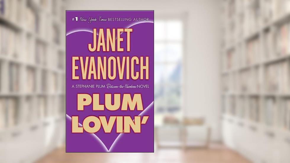 Plum Lovin': A Stephanie Plum Between the Numbers Novel (A Between the Numbers Novel Book 2), written by Janet Evanovich