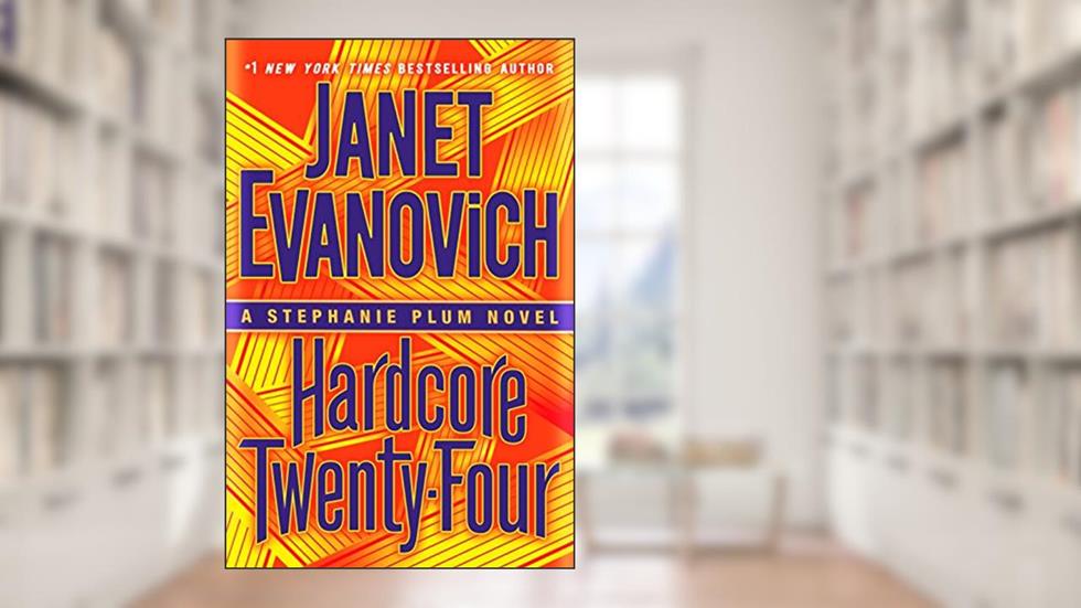 Hardcore Twenty-Four: A Stephanie Plum Novel, written by Janet Evanovich