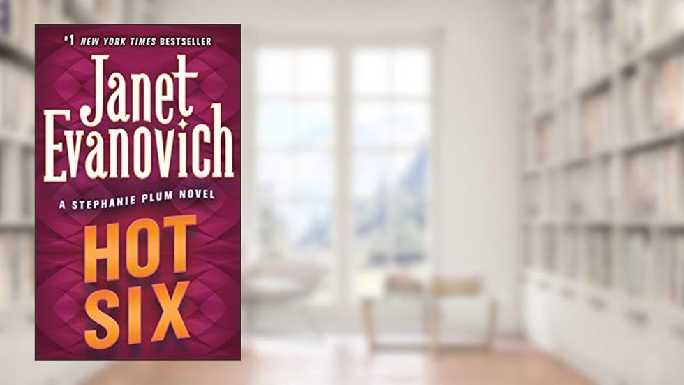 Hot Six (Stephanie Plum, No. 6) (Stephanie Plum Novels), written by Janet Evanovich