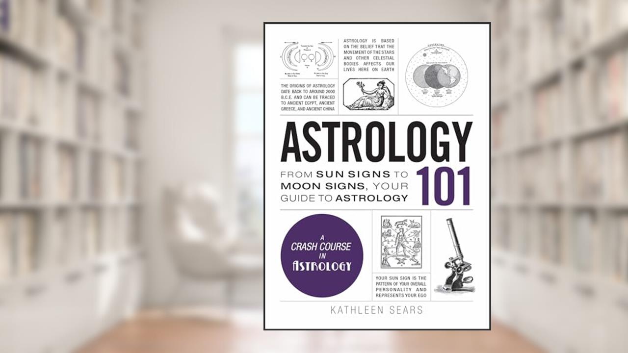 Astrology 101: From Sun Signs to Moon Signs, Your Guide to Astrology (Adams 101 Series), written by Kathleen Sears