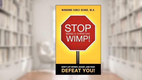 Cover from Stop Being a Christian Wimp!, written by M a Winsome Earle Sears