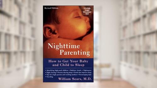 Cover from Nighttime Parenting: How to Get Your Baby and Child to Sleep, written by William Sears