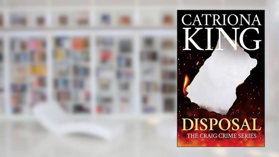 Disposal (The Craig Crime Novels Book 27), written by Catriona King