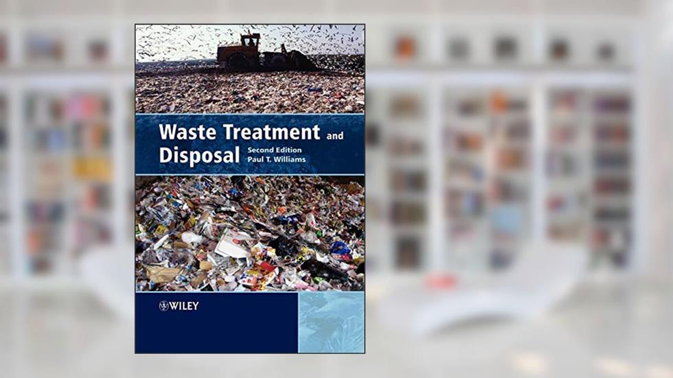 Waste Treatment and Disposal, written by Paul T. Williams