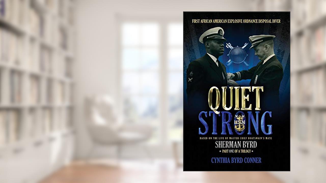 Quiet Strong: First African American Explosive Ordnance Disposal Diver (1), written by Cynthia Byrd Conner