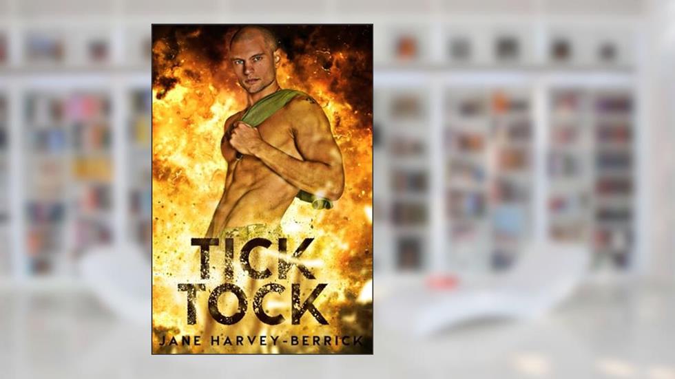 TICK TOCK (EOD (Explosive Ordnance Disposal)), written by Jane Harvey-Berrick