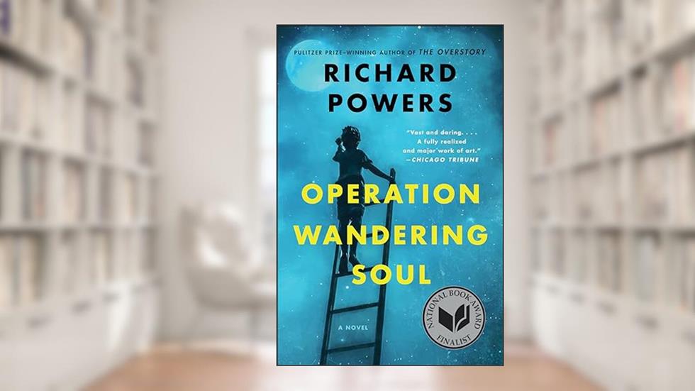 Operation Wandering Soul: A Novel, written by Richard Powers
