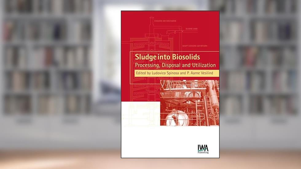 Sludge into Biosolids: Processing, Disposal, Utilization, written by Ludovico Spinosa