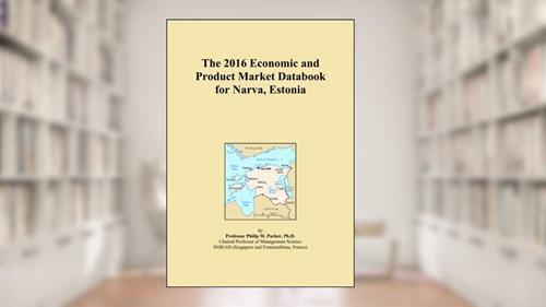 Cover from The 2016 Economic and Product Market Databook for Narva, Estonia, written by Icon Group International
