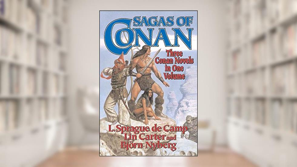 Sagas of Conan: Conan the Swordsman, Conan the Liberator, Conan & the Spider God, written by L. Sprague de Camp; Lin Carter; Bjorn Nyberg