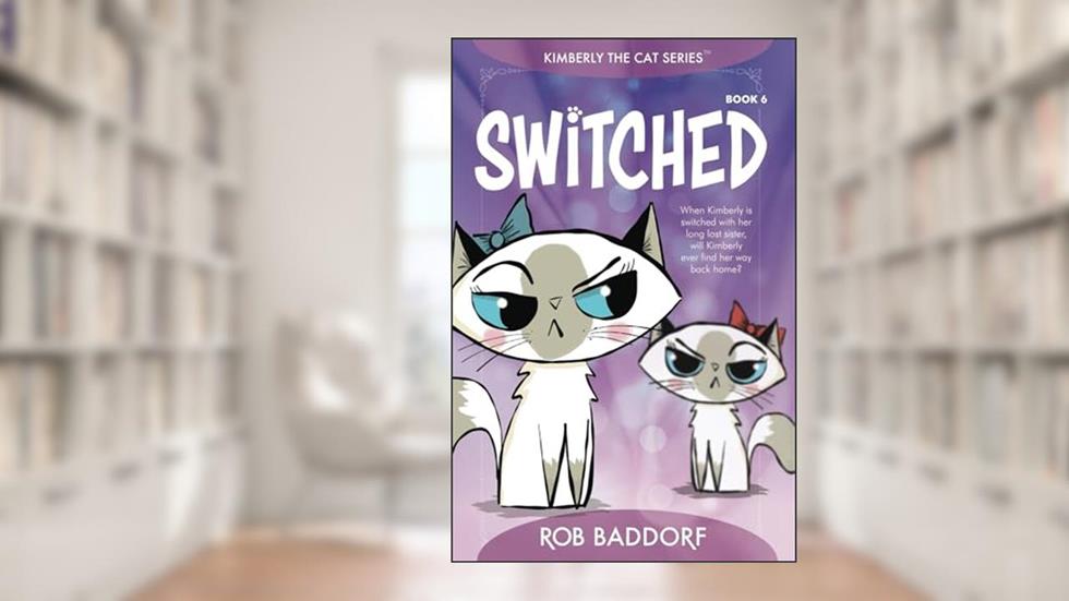 Switched: Kimberly the Cat Series. Family-friendly middle-grade fiction. Book 6 (Kimberly the Cat Series. Funny Christian Adventure, for kids ages 8 to 12.), written by Rob Baddorf