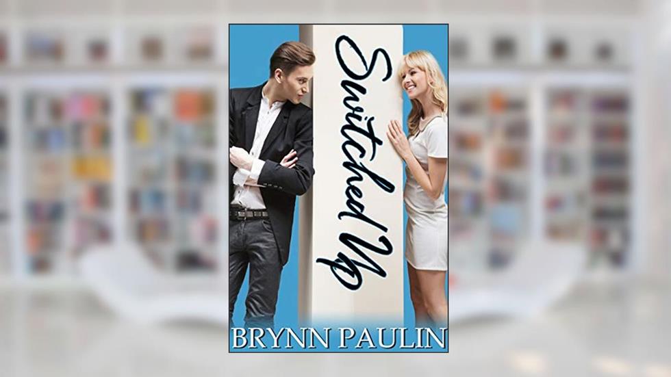 Switched Up (Sterling Love Book 4), written by Brynn Paulin