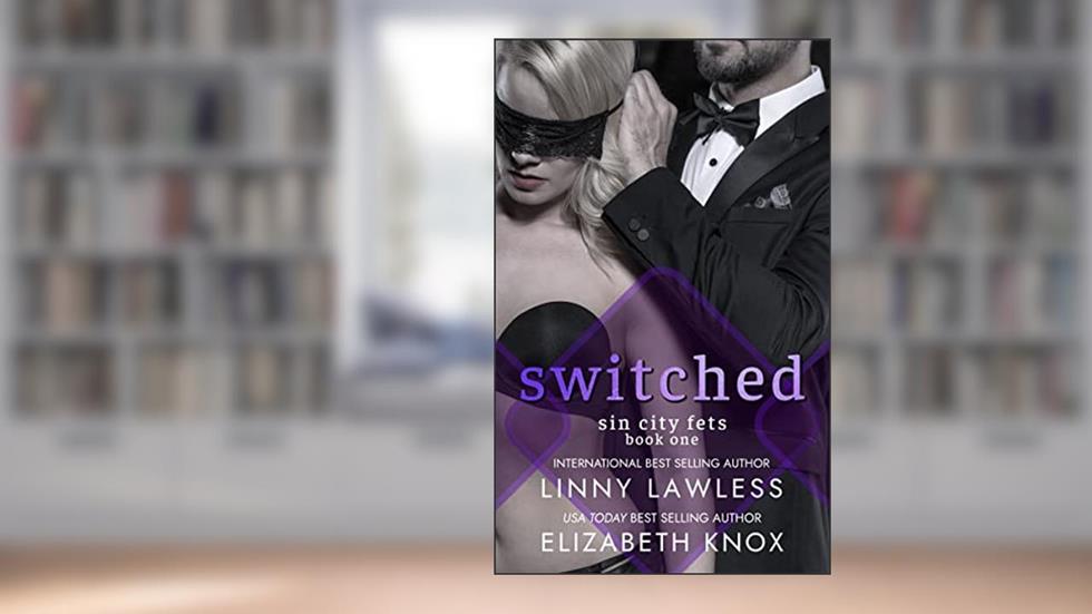Switched: Sin City Fets, written by Linny Lawless; Elizabeth Knox