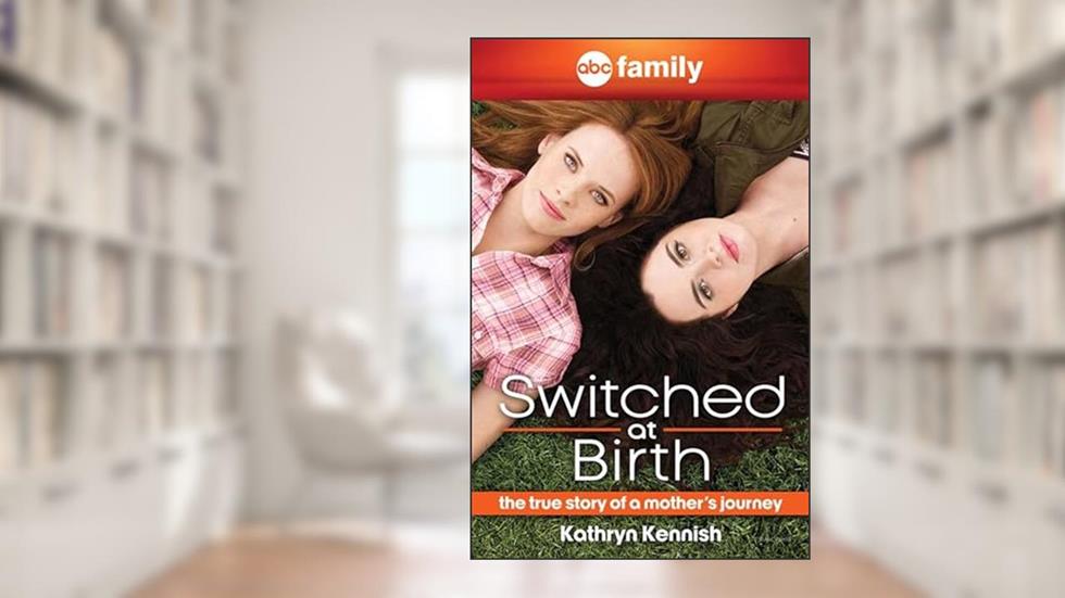 Switched at Birth: The True Story of a Mother's Journey, written by Kathryn Kennish
